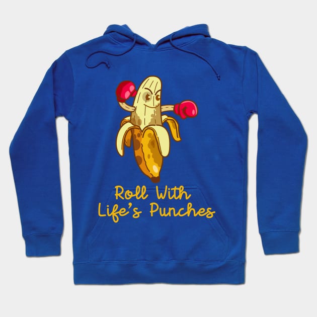 roll with life's punches (banana) Hoodie by remerasnerds